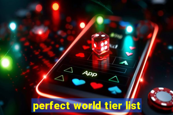 perfect world tier list